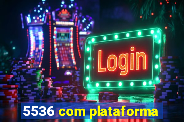 5536 com plataforma